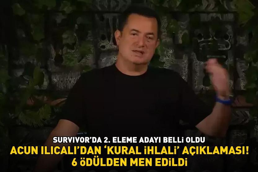 Survivorda 2. eleme adayı belli oldu Acun Ilıcalıdan kural ihlali tepkisi 6 ödülden men edildi