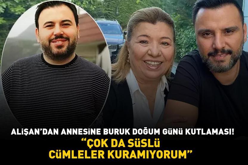 Alişandan annesine buruk doğum günü kutlaması Çok da süslü cümleler kuramıyorum...