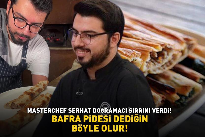 MASTERCHEF ŞAMPİYONU SERHAT DOĞRAMACI SIRRINI VERDİ İftar ve sahur için ideal Bafra pidesi dediğin böyle olur