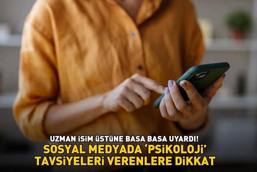 Sosyal medyada psikoloji tavsiyeleri verenlere dikkat Uzman isim üstüne basa basa uyardı