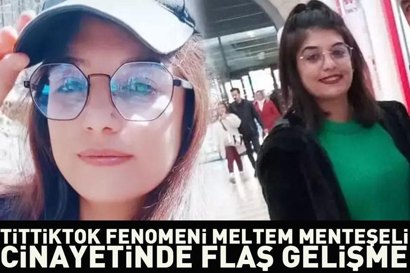 TikTok fenomeni Meltem Menteşeli cinayetinde flaş gelişme