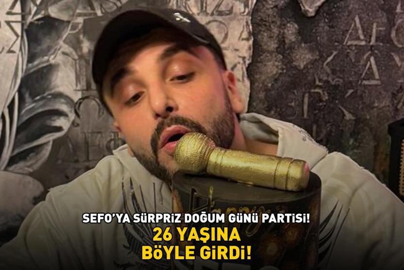 Rapçi Sefoya sürpriz doğum günü partisi 26 yaşına böyle girdi