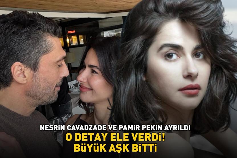 SANDIK KOKUSUNDA BAŞLAYAN AŞK BİTTİ Nesrin Cavadzade ile Pamir Pekin ayrıldı O detay ele verdi