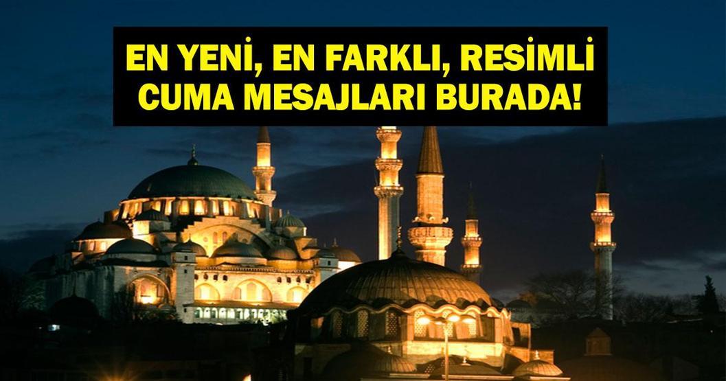 EN YENİ RESİMLİ CUMA MESAJLARI: Resimli, Dualı, Hadisli, Anlamlı ve En Yeni Cuma Mesajları Hayırlı Cumalar
