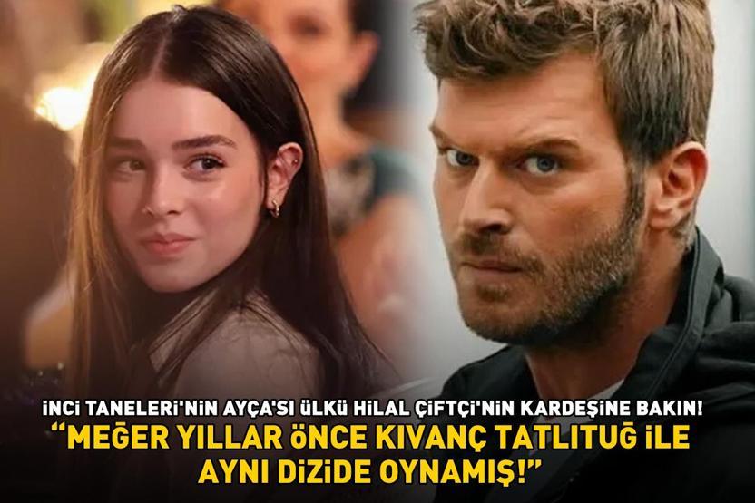 İnci Tanelerinin Ayçası Ülkü Hilal Çiftçinin kardeşine bakın MEĞER YILLAR ÖNCE KIVANÇ TATLITUĞ İLE AYNI DİZİDE OYNAMIŞ