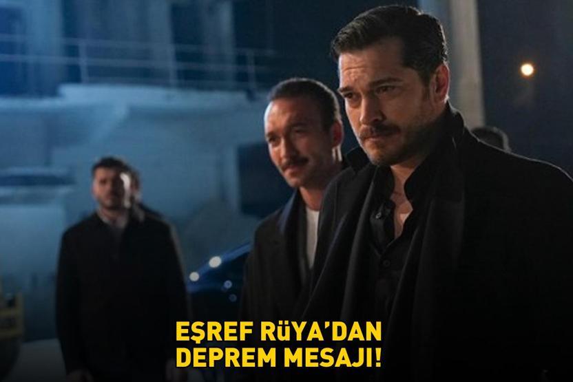 EŞREF RÜYA’DAN DEPREM MESAJI: İzleyicileri derinden etkiledi