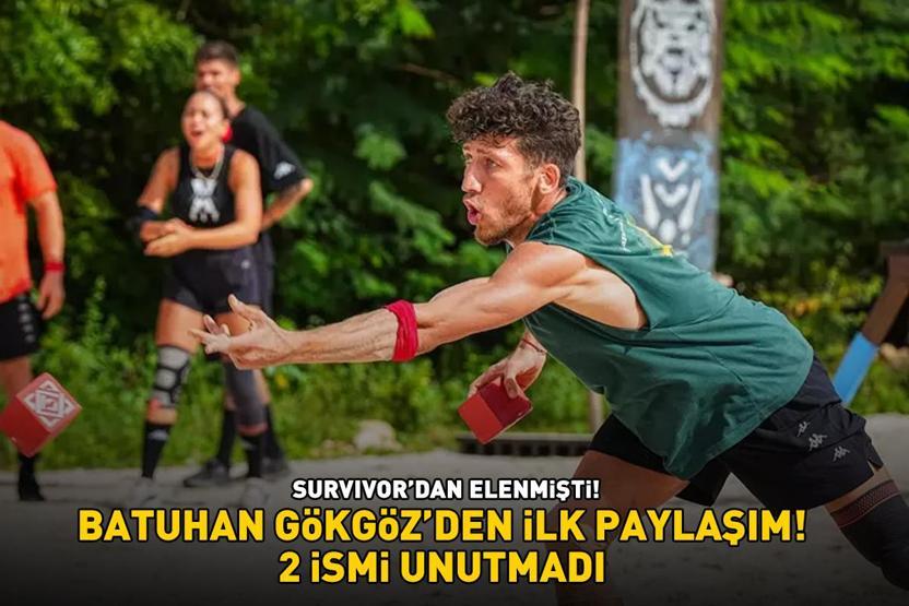 Survivordan elenmişti Batuhan Gökgözden ilk paylaşım 2 ismi unutmadı: GÜZEL İNSANLAR