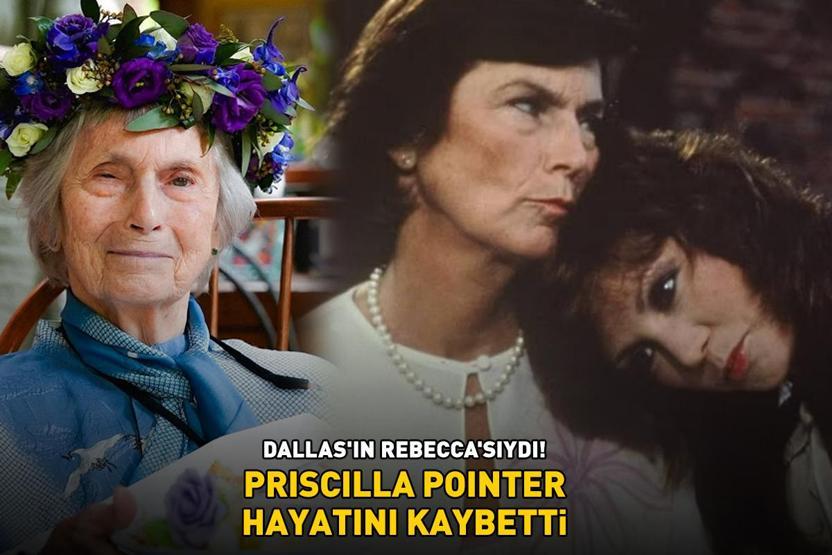 100 YAŞINDAYDI Dallasın Rebeccası Priscilla Pointer hayatını kaybetti