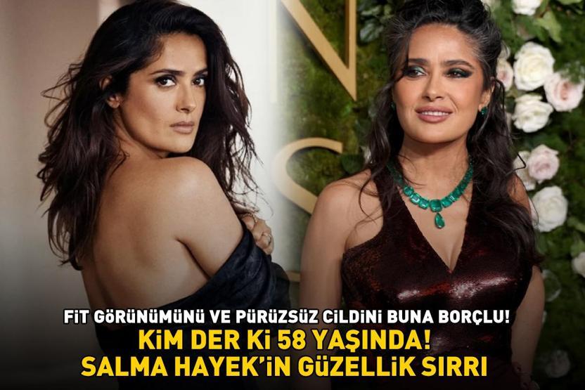 Kim der ki 58 yaşında Salma Hayekin güzellik sırrı Fit görünümünü ve pürüzsüz cildini buna borçlu