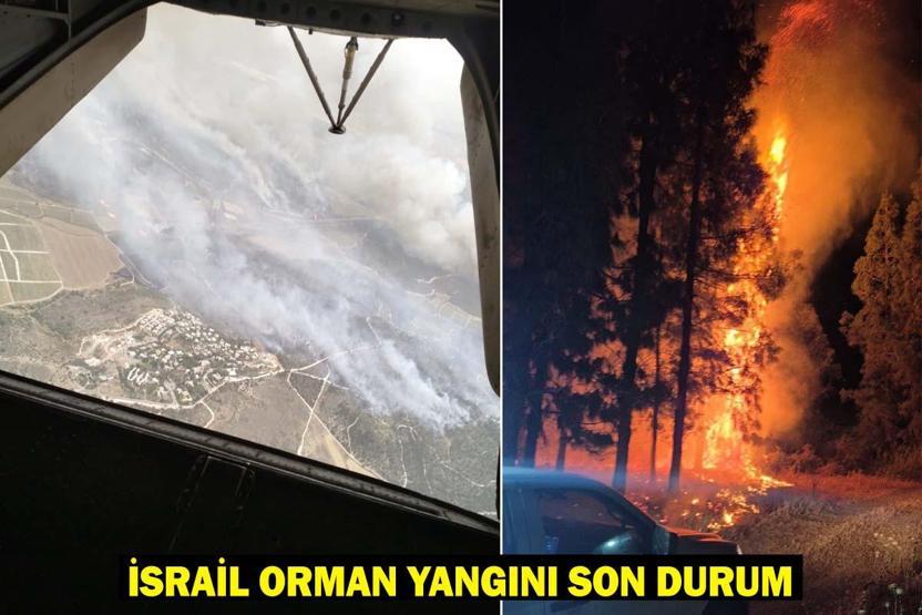 İSRAİL’DE ORMAN YANGINI: İsrail orman yangınında son durum ne, söndürüldü mü