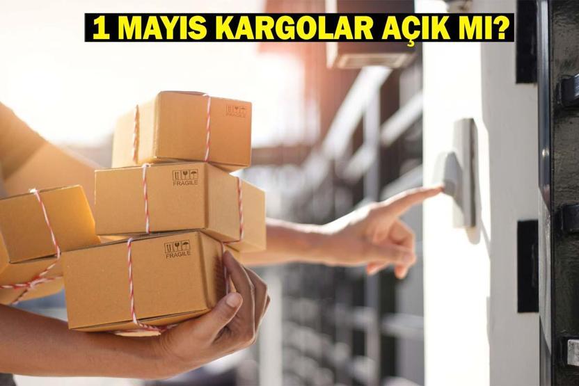 1 MAYIS KARGOLAR AÇIK MI Bugün kargolar dağıtım yapıyor mu PTT, Aras, Yurtiçi, MNG, UPS, Sürat kargo çalışma durumu