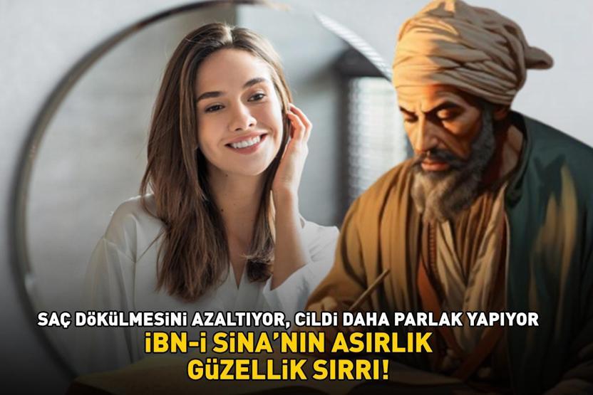 İBN-İ SİNANIN ASIRLIK GÜZELLİK SIRRI Cildi daha canlı ve parlak yapıyor, saç dökülmesini azaltıyor