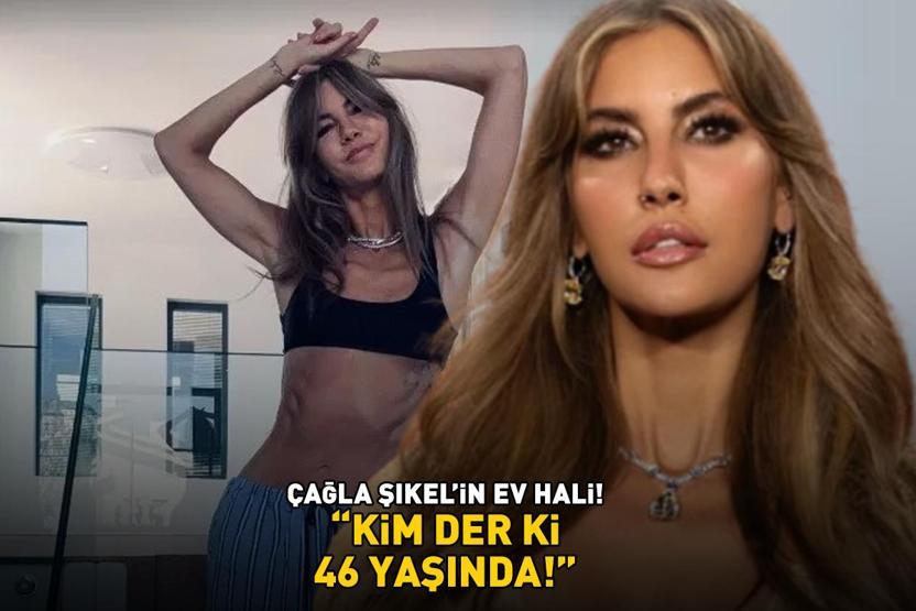 Çağla Şıkel’in ev hali Kim der ki 46 yaşında