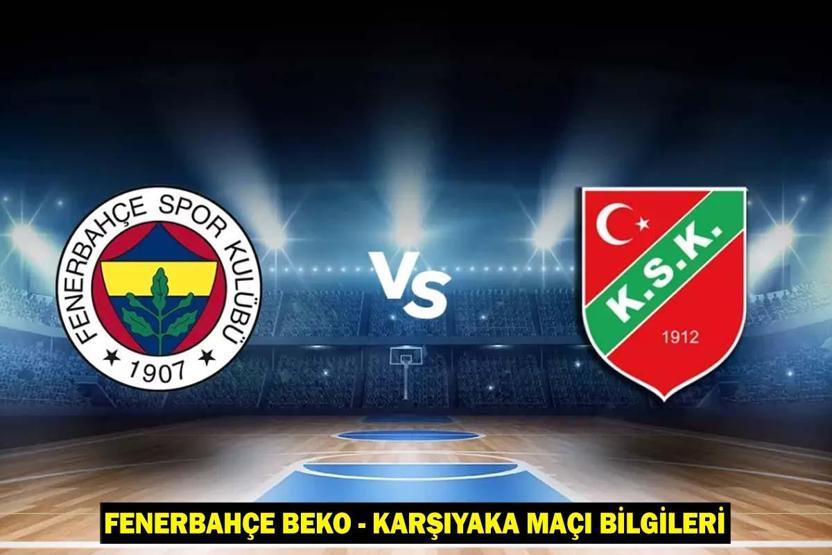 Fenerbahçe Beko - Karşıyaka maçı ne zaman, saat kaçta, hangi kanalda