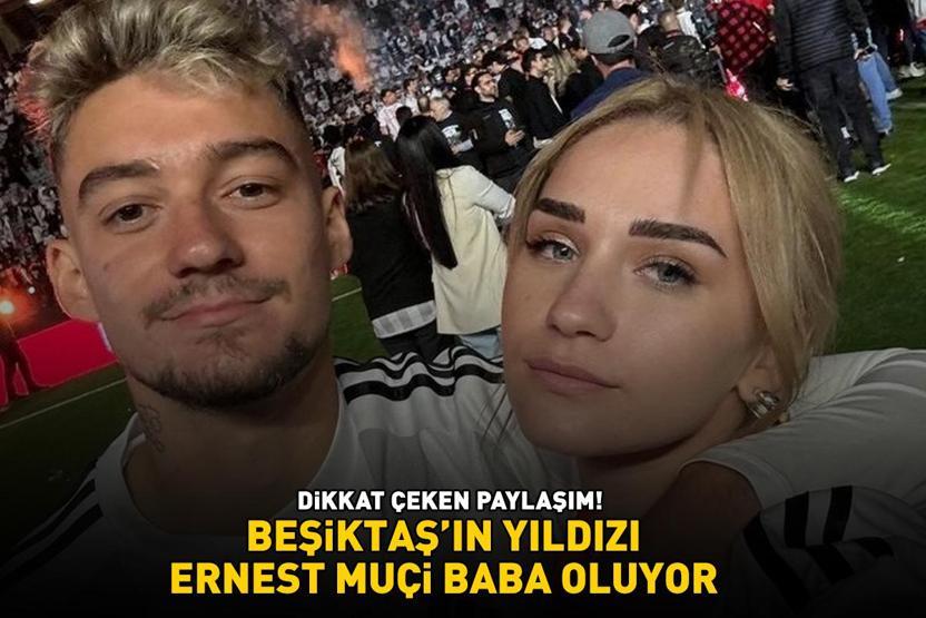 Beşiktaşın yıldızı Ernest Muçinin babalık heyecanı Sevgilisi Klea Verri hamile olduğunu duyurdu