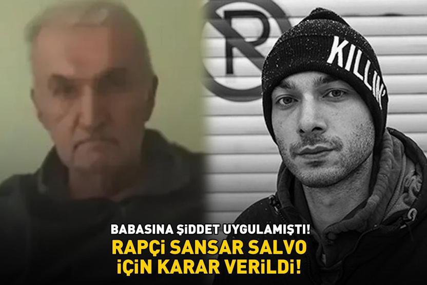 Babasını darp etmişti RAPÇİ SANSAR SALVONUN ŞİDDET DAVASINDA KARAR ÇIKTI