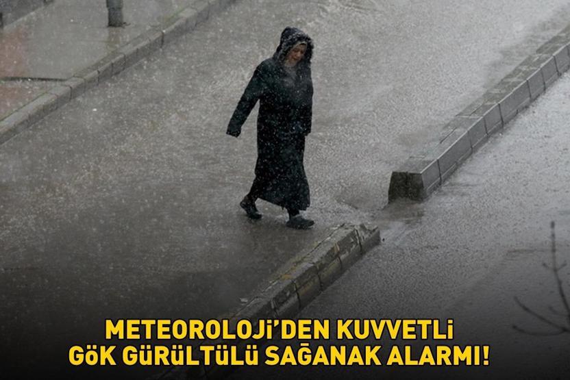 Bu illerde yaşayanlar dikkat Meteorolojiden kuvvetli gök gürültülü sağanak alarmı