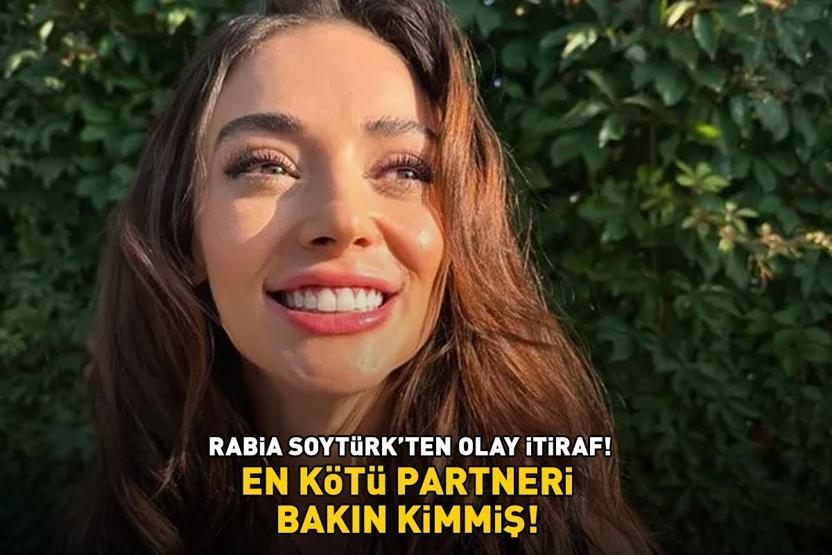 Rabia Soytürkten olay itiraf EN KÖTÜ PARTNERİ BAKIN KİMMİŞ