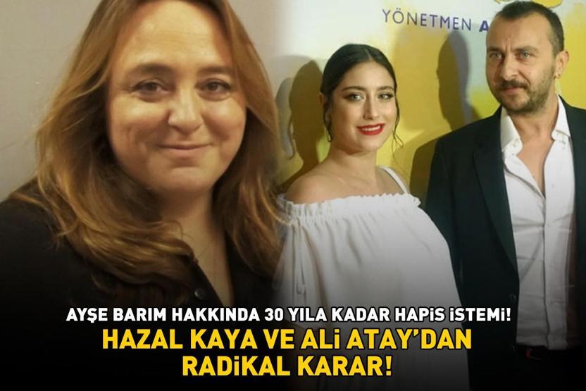 Ayşe Barım hakkında 30 yıla kadar hapis istemi Hazal Kaya ve Ali Ataydan radikal karar AJANSTAN AYRILDILAR