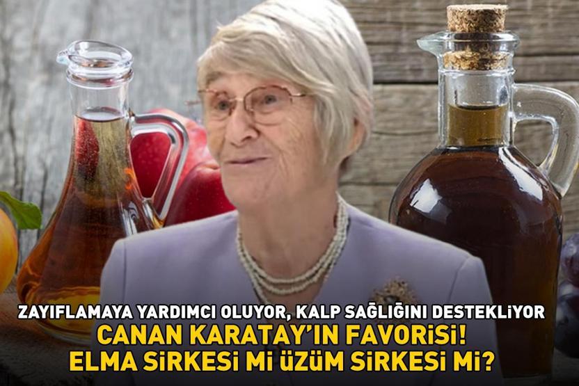 CANAN KARATAY’IN FAVORİSİ Elma sirkesi mi üzüm sirkesi mi Zayıflamaya yardımcı oluyor, kalp damar sağlığını destekliyor