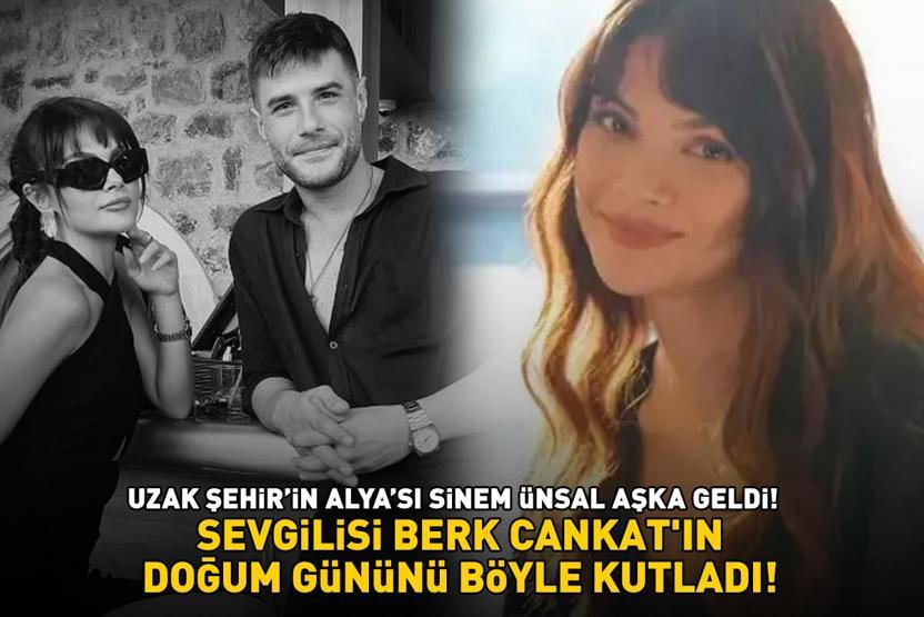 Uzak Şehirin Alyası Sinem Ünsal aşka geldi Sevgilisi Berk Cankatın doğum gününü böyle kutladı