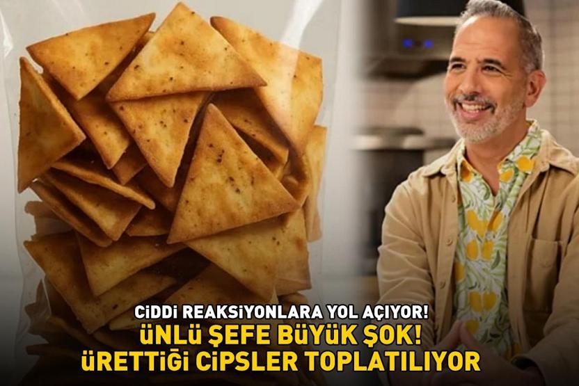 Ünlü şefe büyük şok Ürettiği cipsler toplatılıyor Nedeni belli oldu Dil ve yüzde şişme, burun akıntısı, hapşırma...