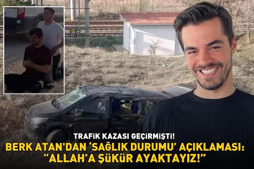 Trafik kazası geçirmişti Gönül Dağının Taner’i Berk Atandan sağlık durumu açıklaması: Allaha şükür ayaktayız
