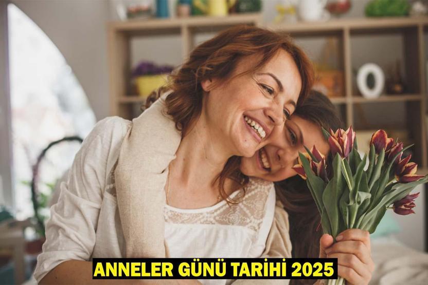 ANNELER GÜNÜ NE ZAMAN 2025 Anneler Günü yarın (11 Mayıs) mı, hangi gün