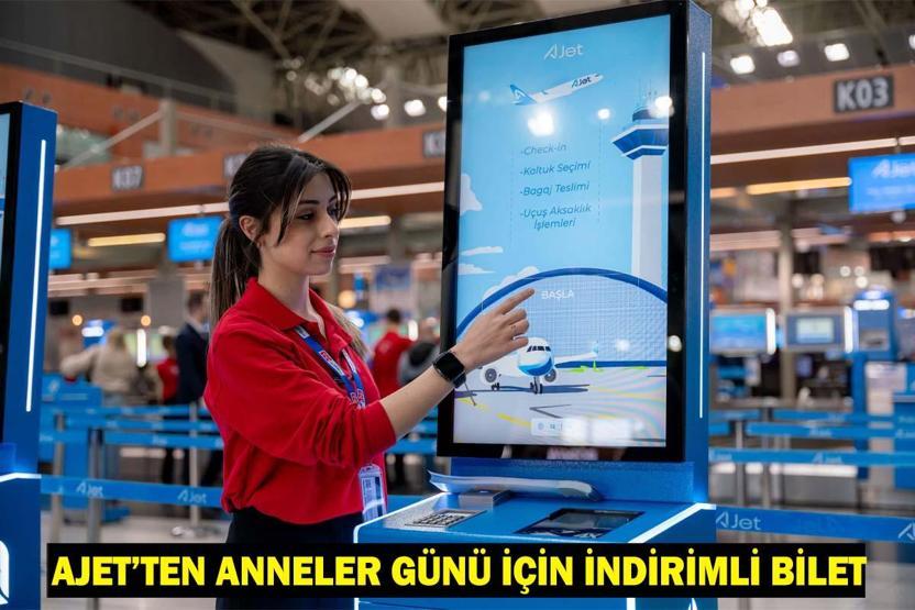 ANNELER GÜNÜ İNDİRİMLİ BİLET 2025 AJET: AJet, 11 Mayıs Anneler Günü kampanyası nerelerde, hangi uçuşlarda geçerli