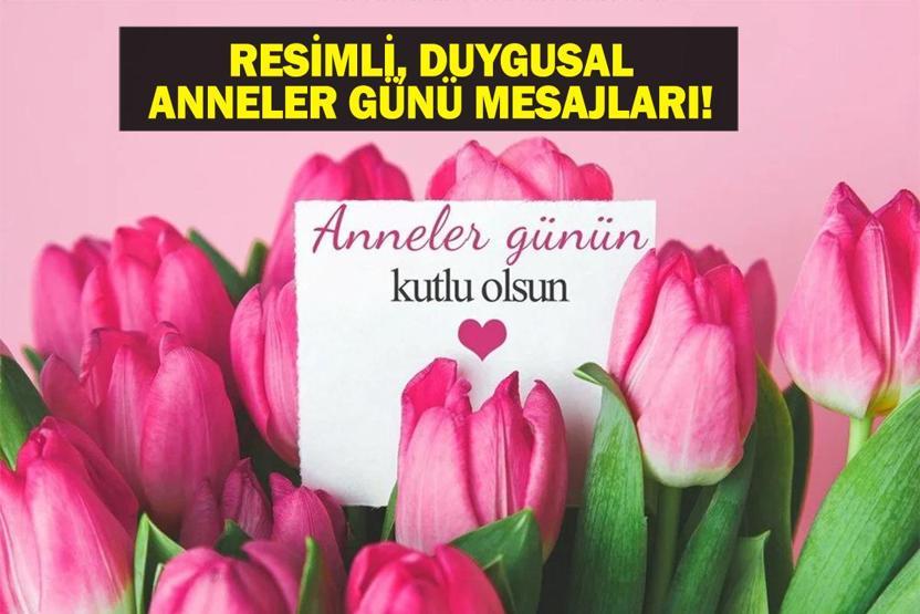 RESİMLİ ANNELER GÜNÜ MESAJLARI: 2025 Resimli, Anlamlı, Yazılı, Ablaya, Teyzeye, Halaya, Anneye Göndermelik Anneler Günü Mesajları