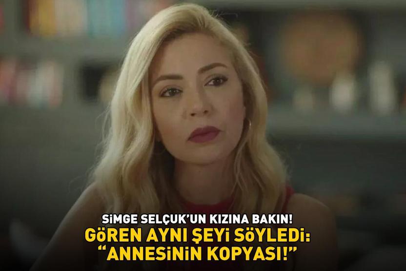 İnci Taneleri’nin Candan’ı Simge Selçuk’un kızına bakın Gören aynı şeyi söyledi: Annesinin kopyası