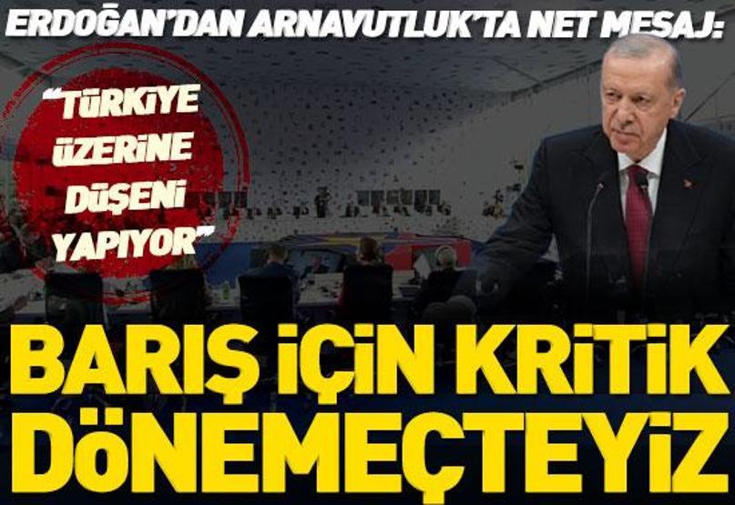 Erdoğandan Arnavutlukta önemli mesajlar Diplomasi trafiği