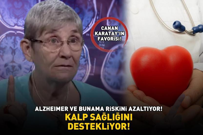 PROF. DR. CANAN KARATAYIN FAVORİSİ Alzheimer ve bunama riskini azaltıyor, kalp sağlığını destekliyor