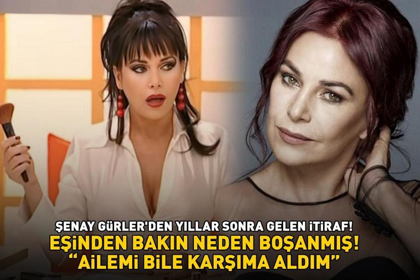 AVRUPA YAKASININ FATOŞU ŞENAY GÜRLERDEN BOMBA İTİRAF Eşinden bakın neden boşanmış