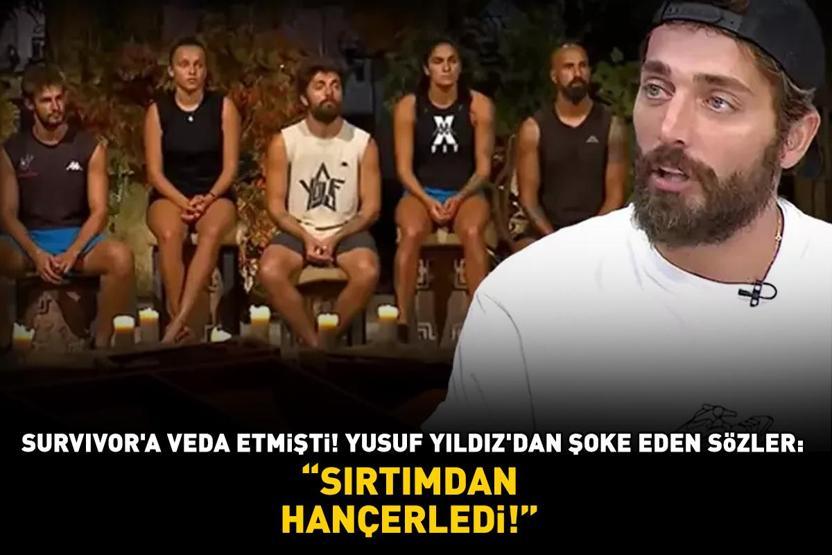 Survivordan elenen Yusuf Yıldızdan şoke eden sözler: SIRTIMDAN HANÇERLEDİ