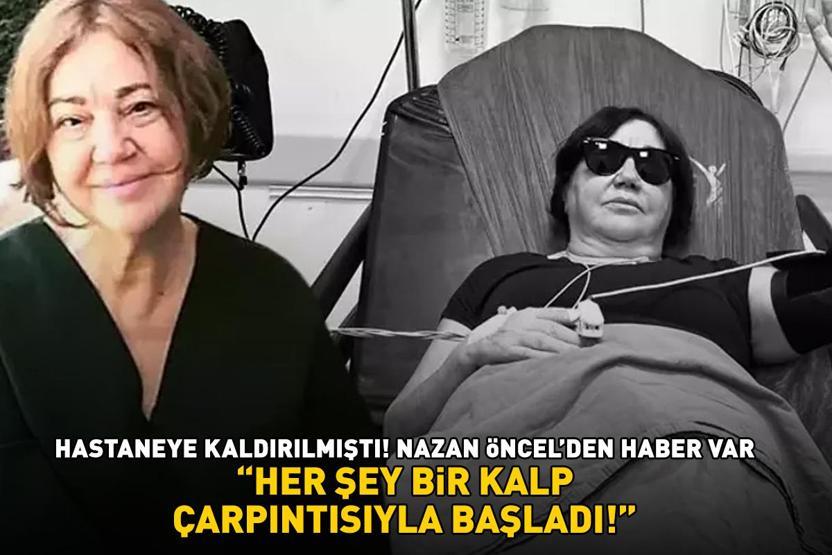 Nazan Öncelin sağlık durumu nasıl 69 yaşındaki şarkıcıdan haber var: HER ŞEY BİR KALP ÇARPINTISIYLA BAŞLADI