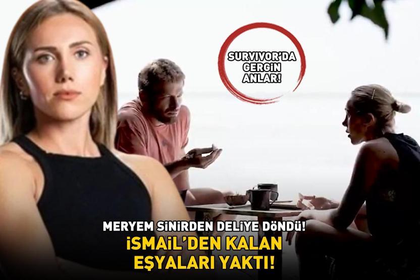 Survivor Meryem sinirden deliye döndü İsmail Balabandan kalan eşyaları yaktı