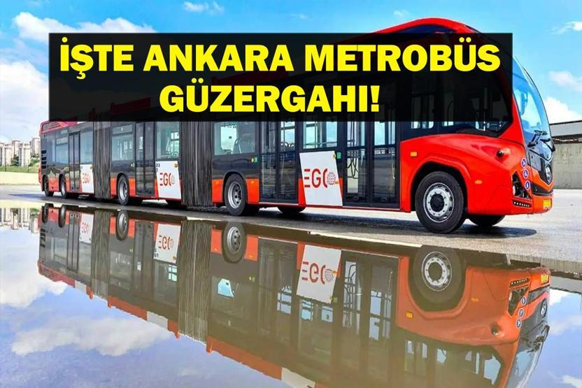 ANKARA METROBÜS GÜZERGAHI: Ankaraya Metrobüs Geliyor Ankara Metrobüs Durakları Nereler, Ne Zaman Açılacak Başkent Ulaşımında Yeni Dönem