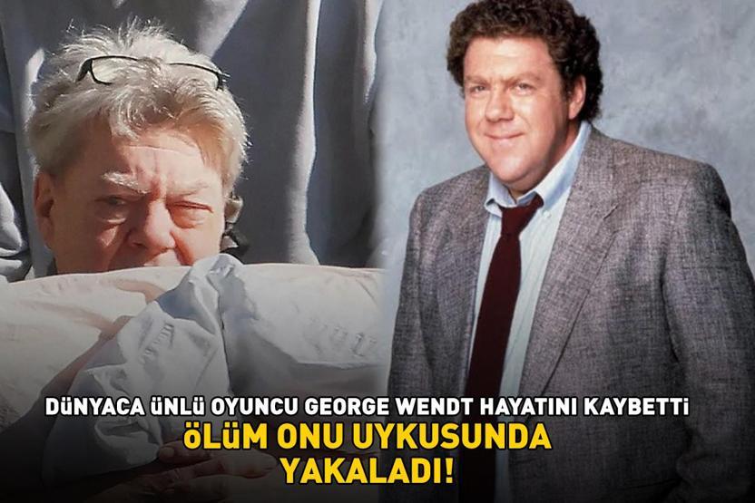 ÖLÜM ONU UYKUSUNDA YAKALADI Cheersın yıldızı George Wendt hayatını kaybetti