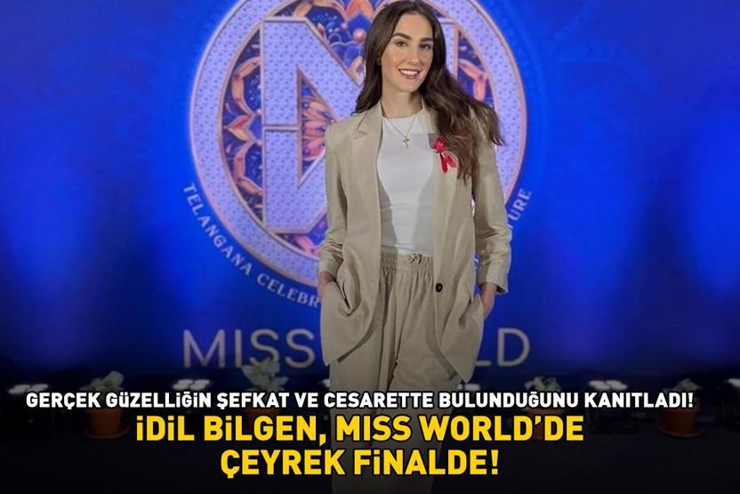 İdil Bilgen, Miss Worldde çeyrek finale adını yazdırdı Gerçek güzelliğin şefkat ve cesarette bulunduğunu kanıtladı