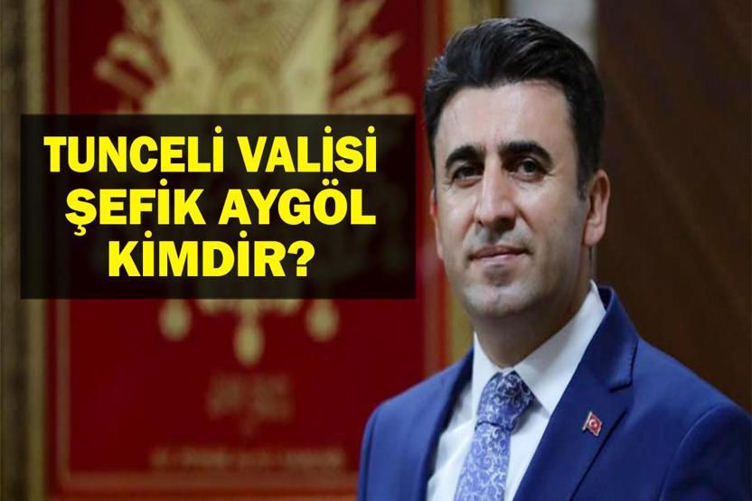 ŞEFİK AYGÖL KİMDİR Yeni Tunceli Valisi Şefik Aygöl Kaç Yaşında, Nereli Bülent Tekbıyıkoğlunun Yerine Atandı