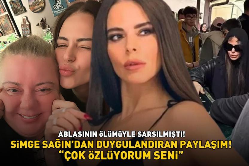 Ablasının ölümüyle sarsılmıştı Simge Sağından yürek burkan paylaşım: ÇOK ÖZLÜYORUM SENİ