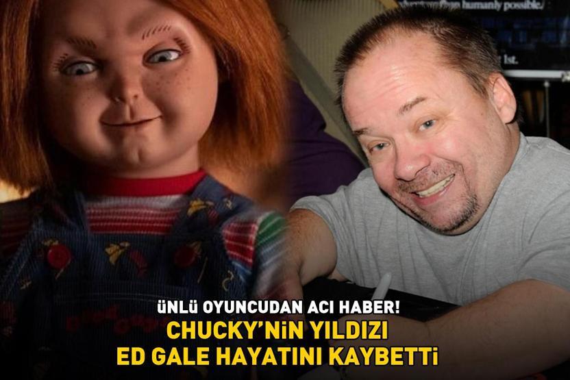 SON DAKİKA | Chuckynin yıldızı Ed Gale hayatını kaybetti
