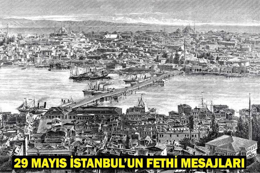 İSTANBUL’UN FETHİ MESAJLARI 2025 | 29 Mayıs 1453 İstanbulun Fethi İle İlgili Anlamlı Sözler ve Kutlama Mesajları