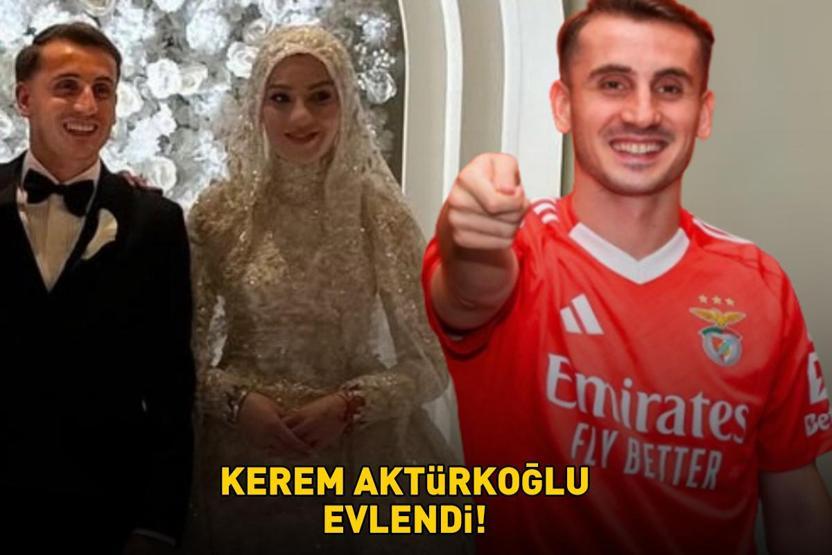 Benficanın yıldızı Kerem Aktürkoğlu, nişanlısı Ceren Azak ile evlendi ÜNLÜ FUTBOLCUNUN MUTLU GÜNÜ