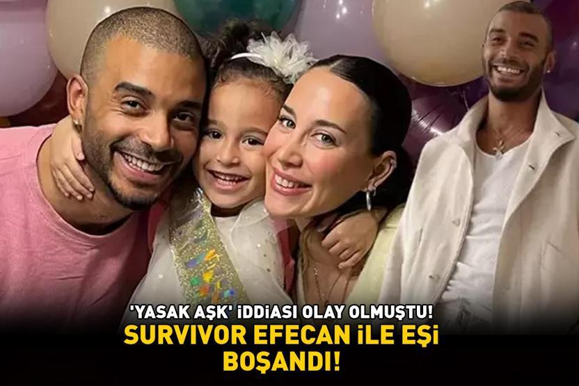 YASAK AŞK İDDİASI OLAY OLMUŞTU Survivor Efecan ile eşi boşandı Ayrılık sonrası art arda paylaşımlar