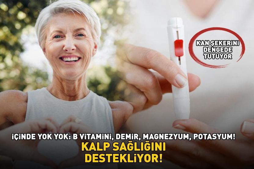 Kilosu 65 TL İçinde yok yok: B vitamini, demir, magnezyum, potasyum Kalp sağlığını destekliyor, kan şekerini terazi gibi dengede tutuyor
