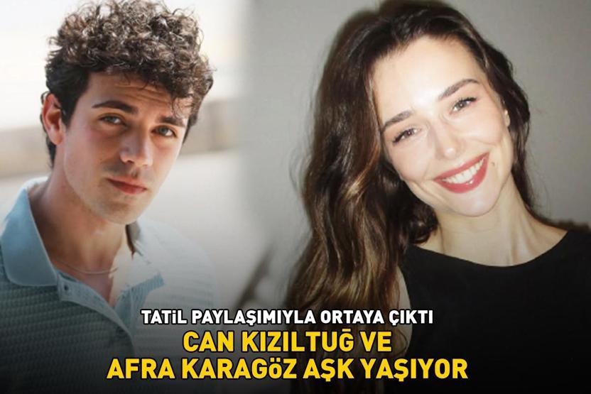 Tatil paylaşımıyla gün yüzüne çıktı Kızıl Goncaların yıldızı Can Kızıltuğ ve Afra Karagöz aşk yaşıyor