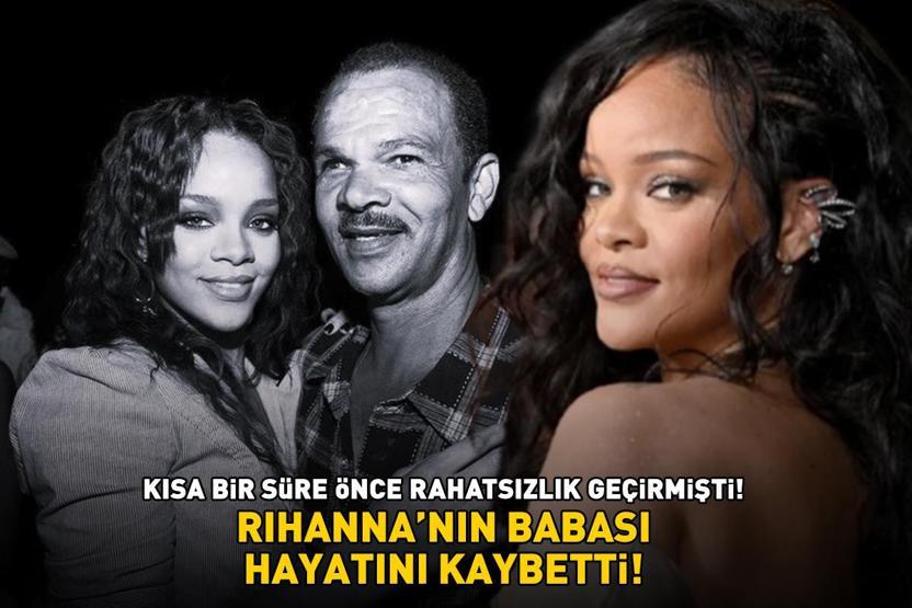 Kısa bir süre önce rahatsızlık geçirmişti Rihannanın babası Ronald Fenty 70 yaşında hayatını kaybetti