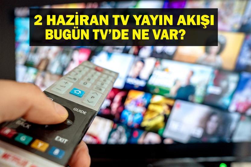 2 HAZİRAN YAYIN AKIŞI: Bu Akşam Hangi Diziler Var Uzak Şehir Sezon Finalinde Neler Olacak 2 Haziran TV Yayın Akışı Listesi